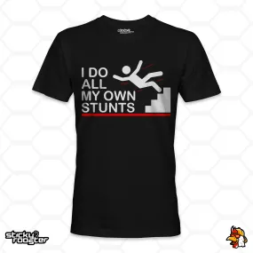 I Do All My Own Stunts shirt