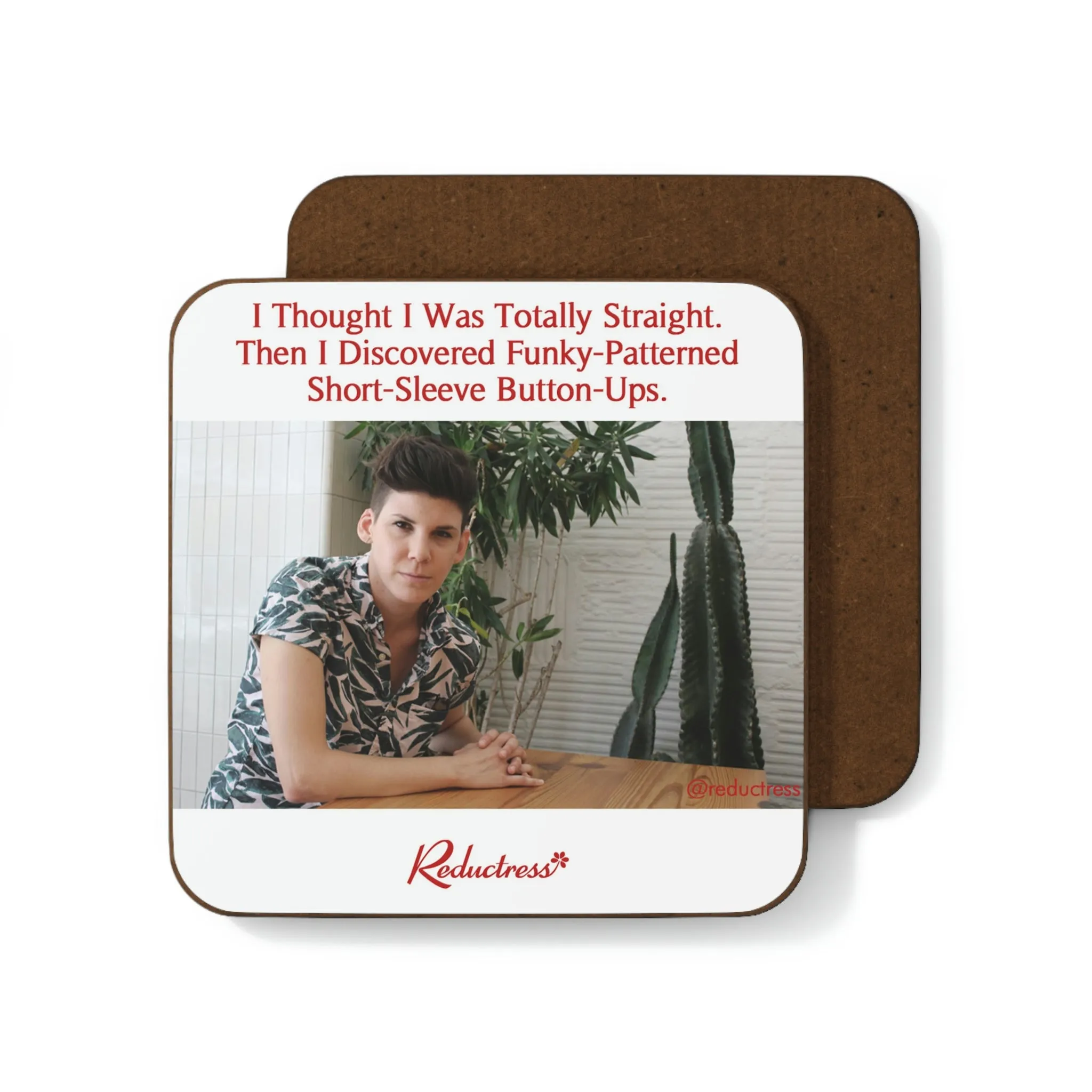 "I Thought I Was Totally Straight. Then I Discovered Funky-Patterned Short-Sleeve Button-Ups." Hardboard Back Coaster