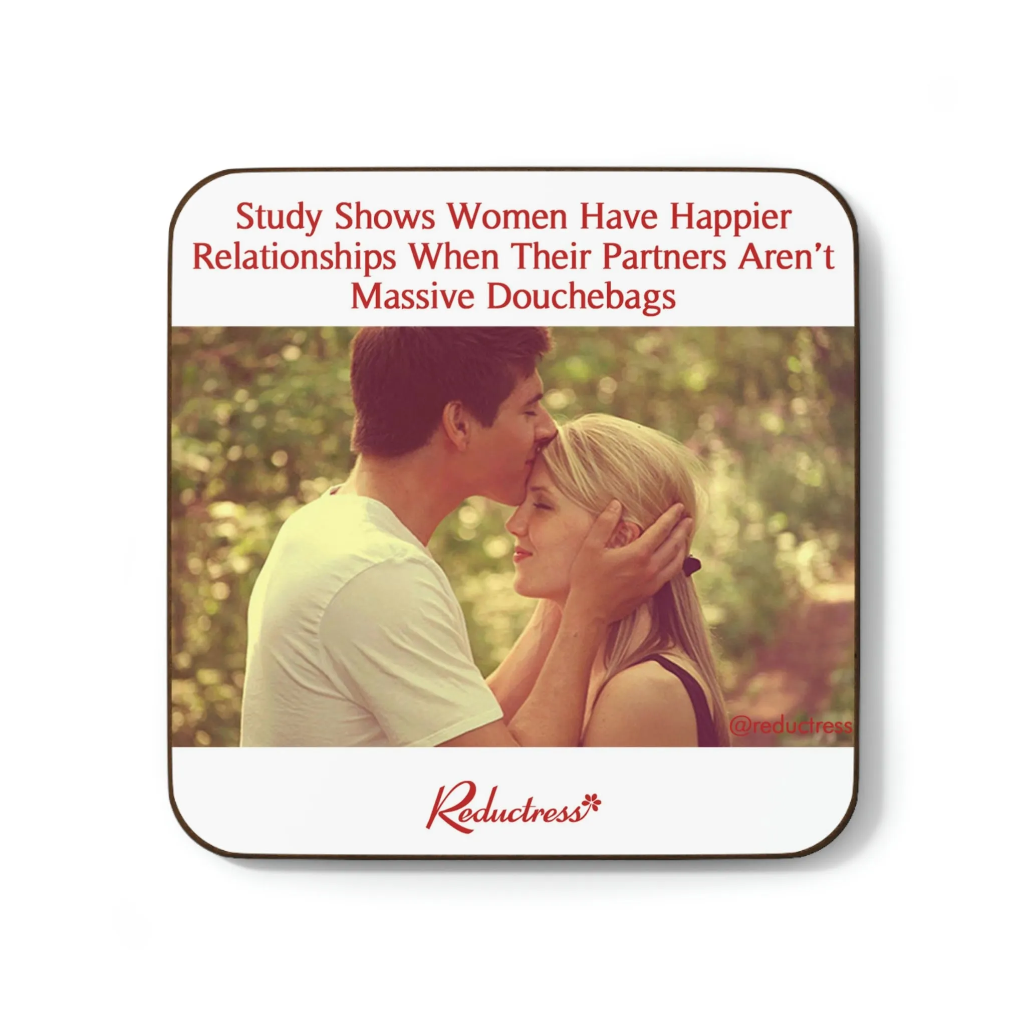 "Study Shows Women Have Happier Relationships When Their Partners Aren’t Massive Douchebags" Hardboard Back Coaster