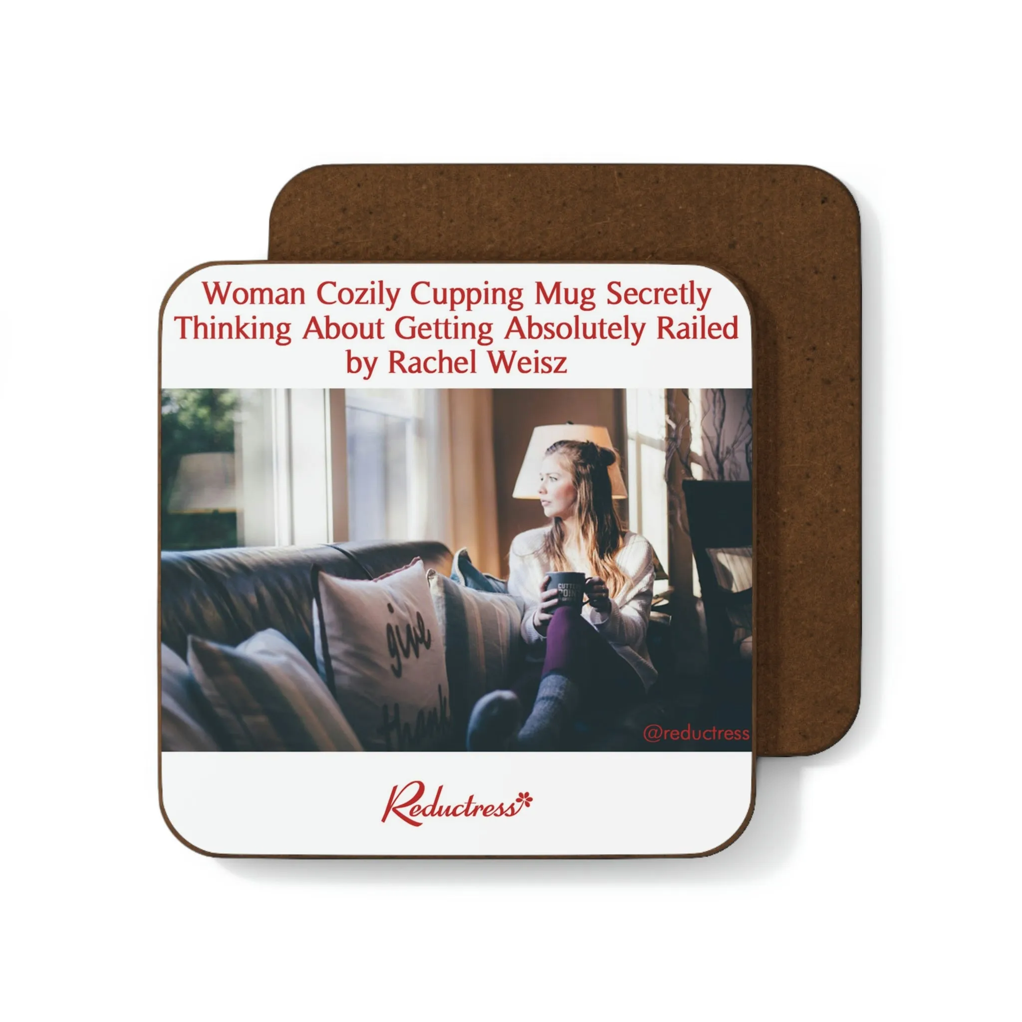 "Woman Cozily Cupping Mug Secretly Thinking About Getting Absolutely Railed by Rachel Weisz" Hardboard Back Coaster